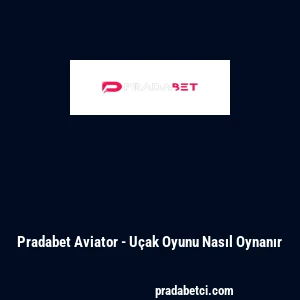 Pradabet Aviator - Uçak Oyunu Nasıl Oynanır