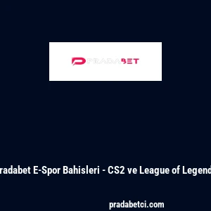 Pradabet E-Spor Bahisleri - CS2 ve League of Legends
